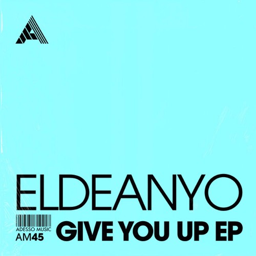 Eldeanyo - Give You Up EP - Extended Mix [AM45]